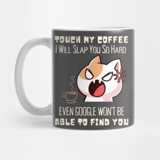 Don't touch my coffee Mug